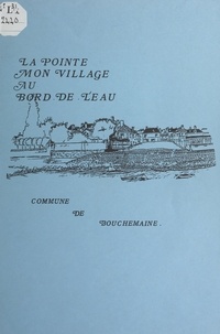 Martial Ferant - La Pointe, mon village au bord de l'eau - Commune de Bouchemaine.