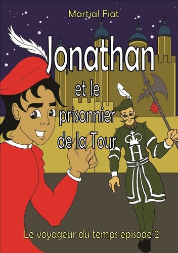 Jonathan et le prisonnier de la Tour. Le voyageur du temps épisode 2