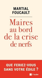 Téléchargez des livres sur iPad mini Maires au bord de la crise de nerfs  - La démocratie locale peut-elle survivre ? 9782815936644 in French par Martial Foucault 
