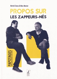 Martial Gerez et Marc Mercier - Propos sur les zappeurs-nés.