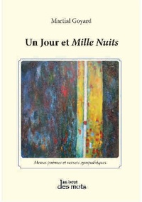 Martial Goyard - Un jour et mille nuits.