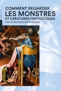 Martial Guédron - Comment regarder les monstres et créatures fantastiques.