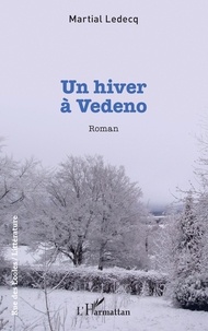 Martial Ledecq - Un hiver à Vedeno.