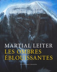 Martial Leiter et Philippe Garnier - Les ombres éblouissantes.