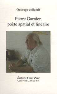 Martial Lengellé et Jean Foucault - Pierre Garnier, poète spatial et linéaire.