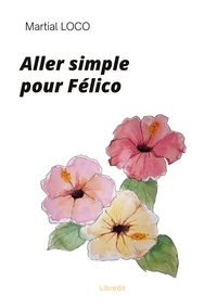 Martial Loco - Aller simple pour Félico.