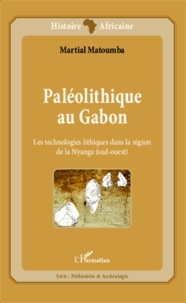Martial Matoumba - Paléolithique au Gabon - Les technologies lithiques dans la région de la Nyanga (sud-ouest).