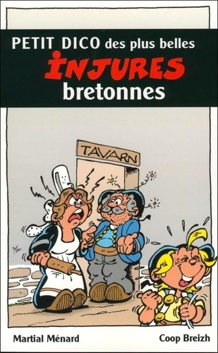 Martial Ménard et Harry Botter - Petit dictionnaire des plus belles injures bretonnes.