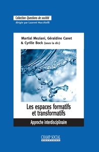 Martial Meziani et Géraldine Canet - Les espaces formatifs et transformatifs. Approche interdisciplinaire.