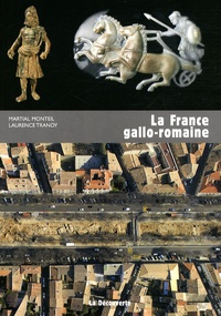 Martial Monteil et Laurence Tranoy - La France gallo-romaine.