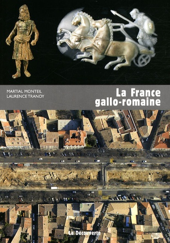 Martial Monteil et Laurence Tranoy - La France gallo-romaine.