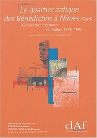 Martial Montiel et Pierre Garmy - Le quartier antique des Bénédictins à Nîmes ( Gard) - Découvertes anciennes et fouilles, 1966-1992.