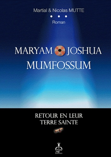 Martial Mutte et Nicolas Mutte - Maryam & Joshua Mumfossum - Retour en Terre Sainte.