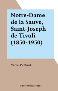 Martial Piéchaud - Notre-Dame de la Sauve, Saint-Joseph de Tivoli (1850-1950).