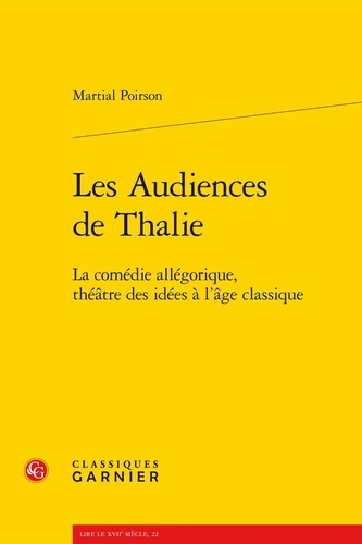 Les audiences de Thalie. La comédie allégorique, théâtre des idées à l'âge classique