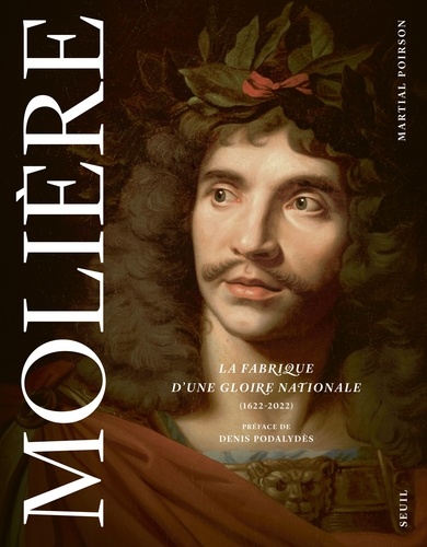 Molière. La fabrique d'une gloire nationale