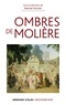 Martial Poirson - Ombres de Molière - Naissance d’un mythe littéraire travers ses avatars du XVIIe siècle à nos jours.