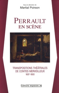 Martial Poirson - Perrault en scène - Transpositions théâtrales de contes merveilleux (1697-1800).