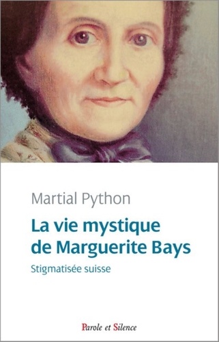 Martial Python - La vie mystique de Marguerite Bays - Stigmatisée suisse.