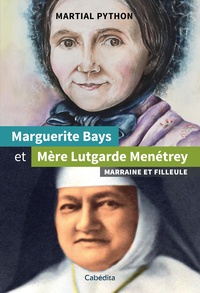 Martial Python - Marguerite Bays et Mère Lutgarde Menétrey - Marraine et filleule.