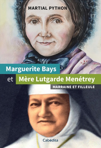 Marguerite Bays et Mère Lutgarde Menétrey. Marraine et filleule