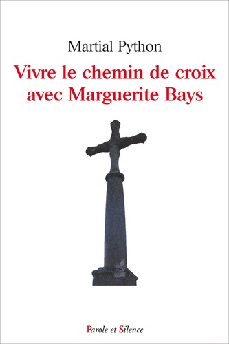 Martial Python - Vivre le chemin de croix avec Marguerite Bays.