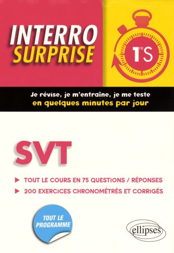 SVT 1re S. Tout le cours en 75 questions/réponses, 200 exercices chronométrés et corrigés