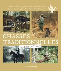 Martial Trolliet et Jacques Luquet - Chasses traditionnelles des pays de France.