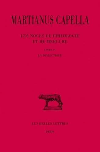  Martianus Capella - Les noces de Philologie et de Mercure - Tome 4, Livre IV, La dialectique.