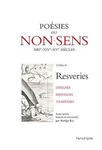Martijn Rus - Poésies du non-sens XIIIe, XIVe, XVe siècles - Tome 2, Resveries.