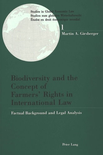 Martin a. Girsberger - Biodiversity and the Concept of Farmers' Rights in International Law - Factual Background and Legal Analysis.