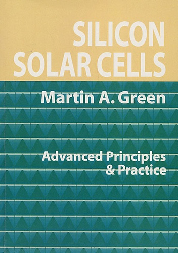 Martin-A Green - Silicon Solar Cells - Advanced Principles & Practice.