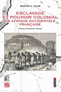 Martin A. Klein - Esclavage et pouvoir colonial en Afrique occidentale française.