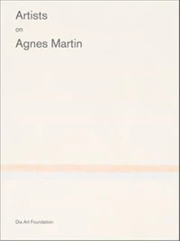 Artists on Agnes Martin /anglais
