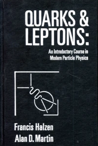 QUARKS AND LEPTONS : AN INTRODUCTORY COURSE IN MODERN PARTICULE PHYSICS