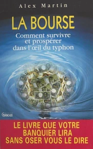 La Bourse. Comment Survivre Et Prosperer Dans L'Oeil Du Tryphon