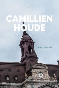 Camillien Houde, "le p'tit gars de Sainte-Marie"
