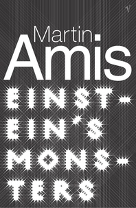 Martin Amis - Einstein's Monsters.
