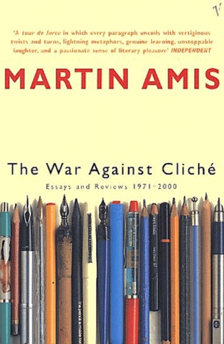 Martin Amis - The War Against Cliche. Essays And Reviews, 1971-2000.
