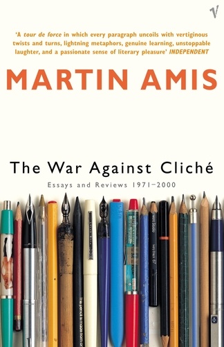 Martin Amis - The War Against Cliche - Essays and Reviews 1971-2000.