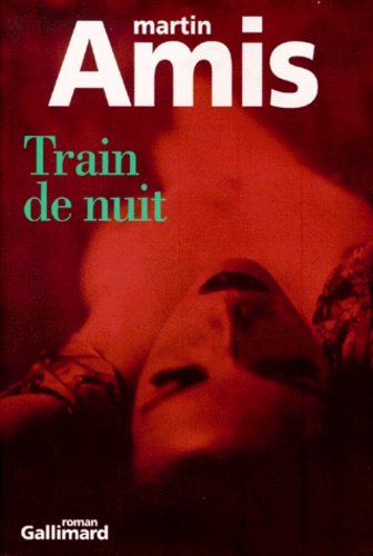 Martin Amis - Train De Nuit.