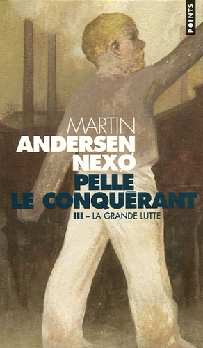 Martin Andersen Nexo - Pelle le Conquérant Tome 3 : La Grande lutte.