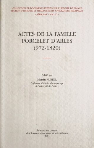 Martin Aurell - Actes de famille Porcelet d'Arles, 972-1320.