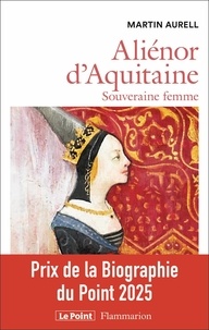 Martin Aurell - Aliénor d'Aquitaine - Souveraine femme.