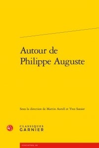 Martin Aurell et Yves Sassier - Autour de Philippe Auguste.