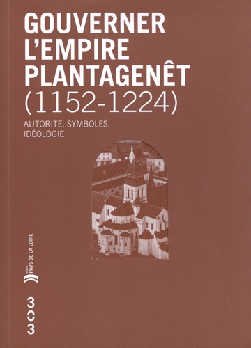Gouverner l’empire Plantagenêt (1152-1224). Autorité, symboles, idéologie