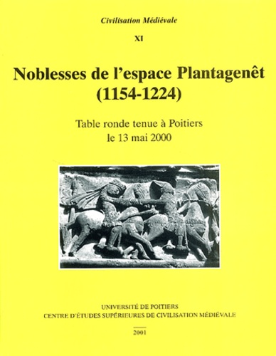 Martin Aurell et  Collectif - Noblesse de l'espace Plantagenêt (1154-1224) - Table ronde tenue à Poitiers le 13 mai 2000.
