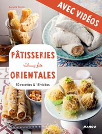Martin Balme et AnneCé Bretin - Pâtisseries orientales - Avec vidéos - 50 recettes & 15 vidéos.