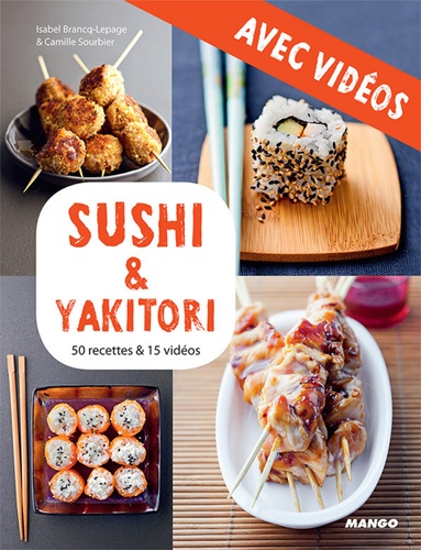 Sushi & yakitori - Avec vidéos. 50 recettes & 15 vidéos