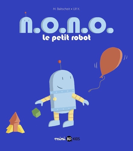 N.O.N.O., le petit robot, Tome 01. N. O. N. O. le petit robot